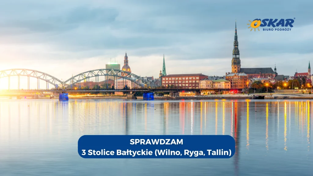 3 Stolice Bałtyckie (Wilno, Ryga, Tallin) w ofercie Biura Podróży Oskar